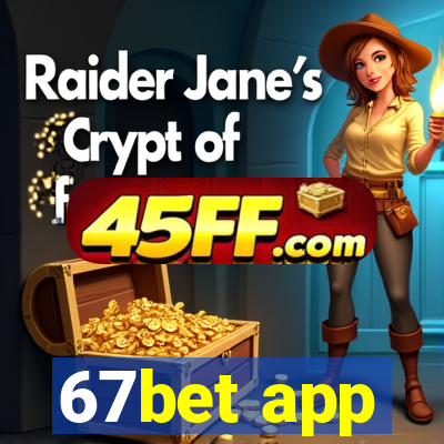 67bet app